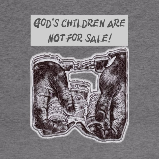 God’s children are NOT for sale! by FTLOG